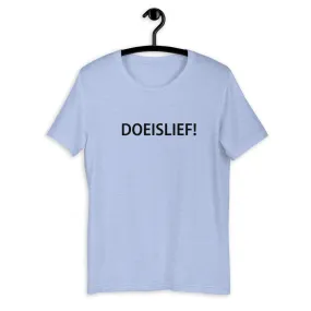 DOEISLIEF! T-Shirt